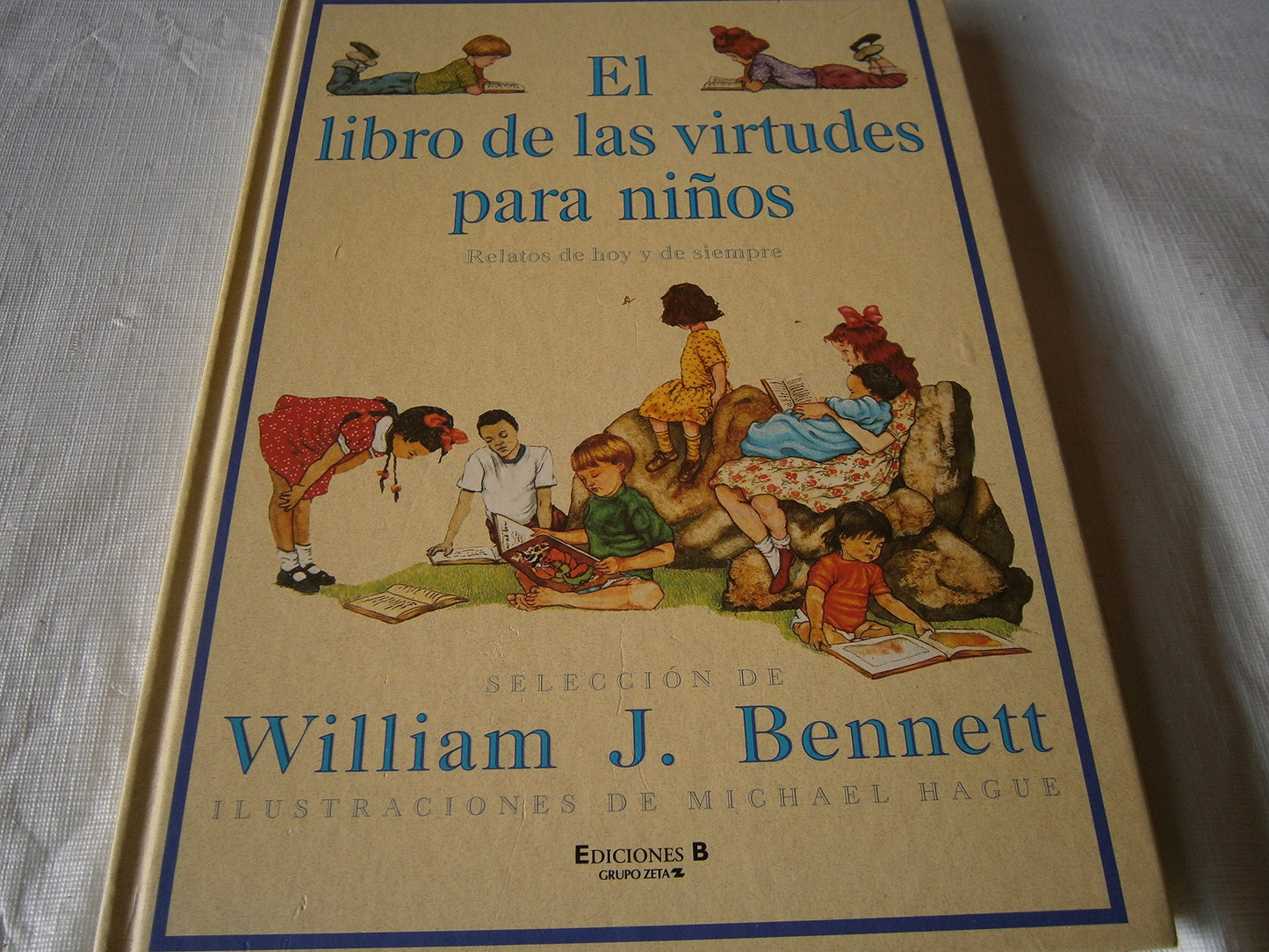 El libro de las virtudes para ninos: Relatos de hoy y de sie