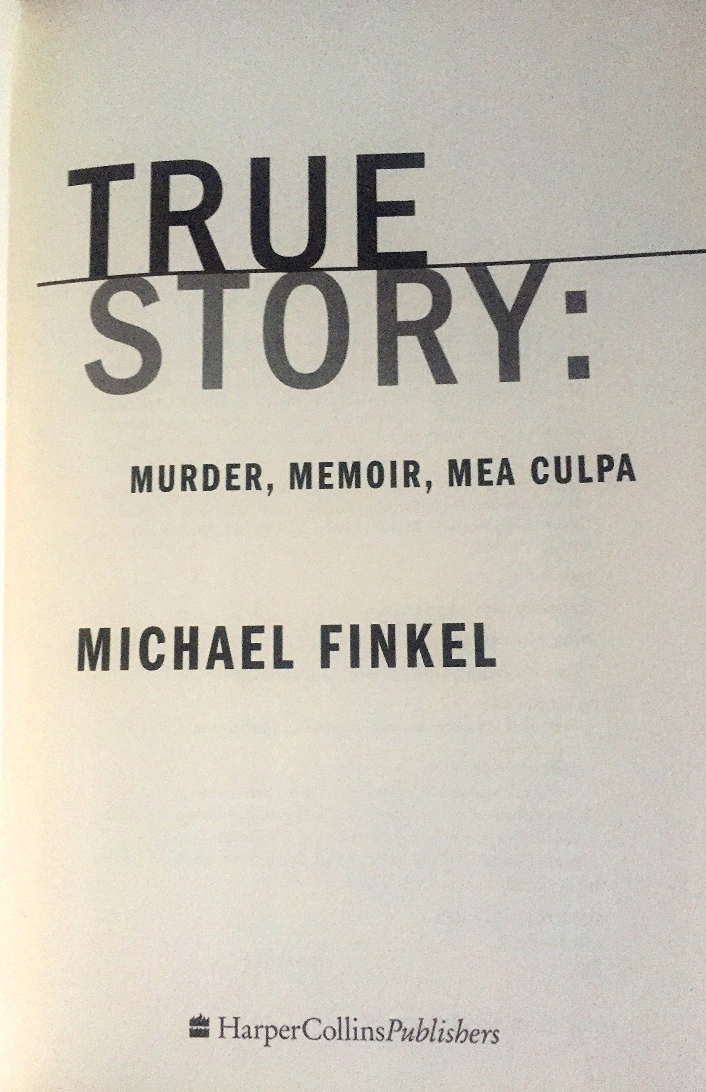 True Story: Murder, Memoir, Mea Culpa