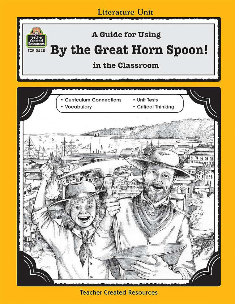 A Guide for Using By the Great Horn Spoon! in the Classroom (Literature Units)