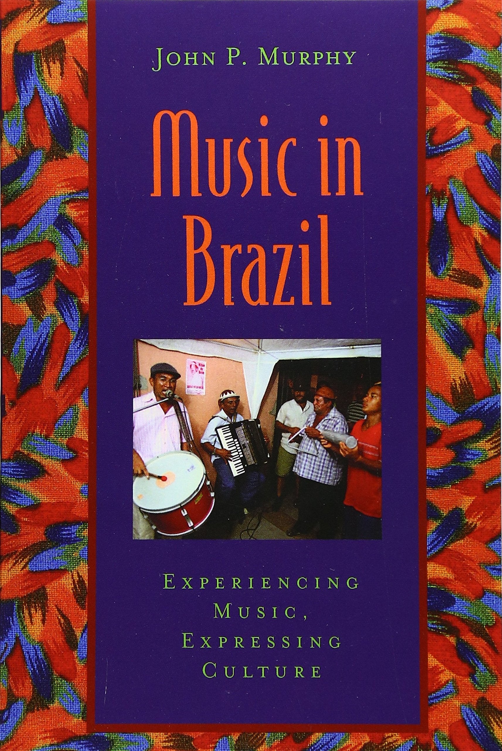 Music in Brazil: Experiencing Music, Expressing CultureIncludes CD (Global Music Series)