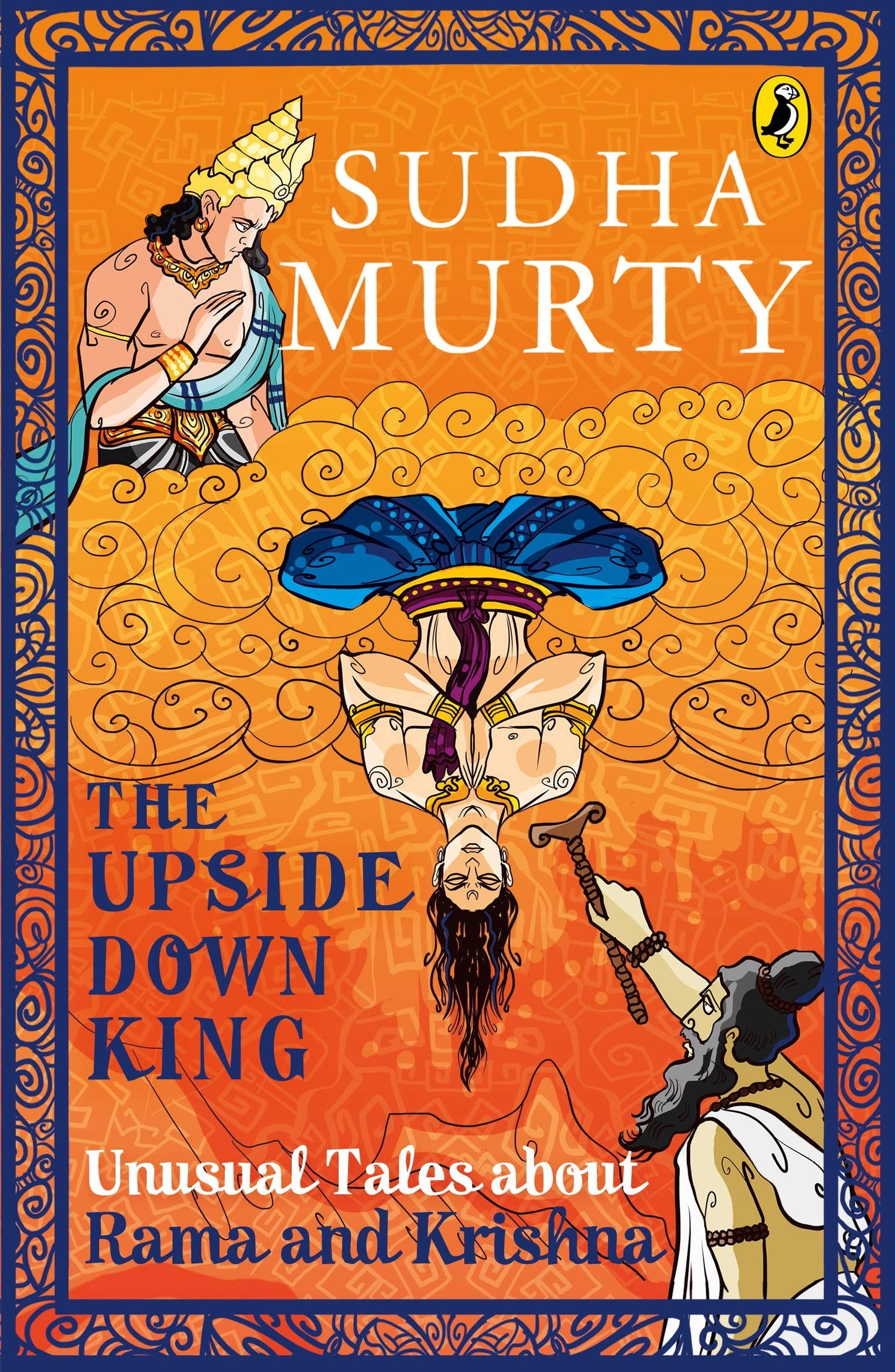 The Upside-Down King: Unusual Tales About Rama and Krishna (Unusual Tales from Indian Mythology)