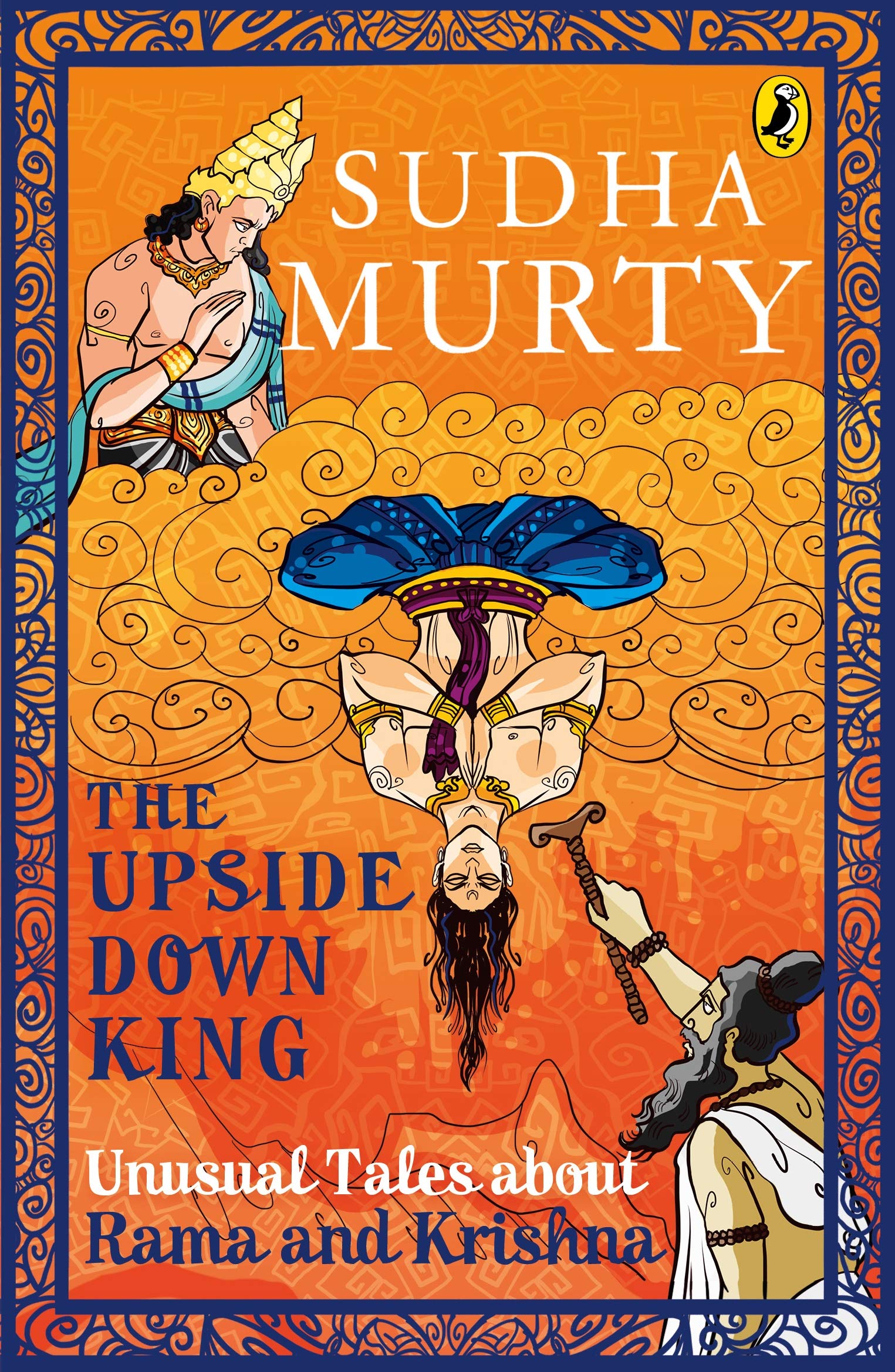 The Upside-Down King: Unusual Tales About Rama and Krishna (Unusual Tales from Indian Mythology)