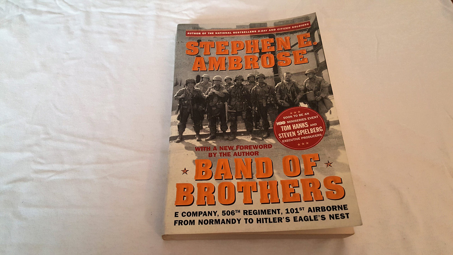 Band of Brothers: E Company, 506th Regiment, 101st Airborne from Normandy to Hitlers Eagles Nest