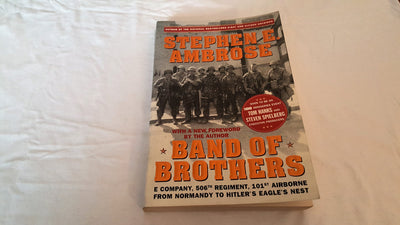 Band of Brothers: E Company, 506th Regiment, 101st Airborne from Normandy to Hitlers Eagles Nest