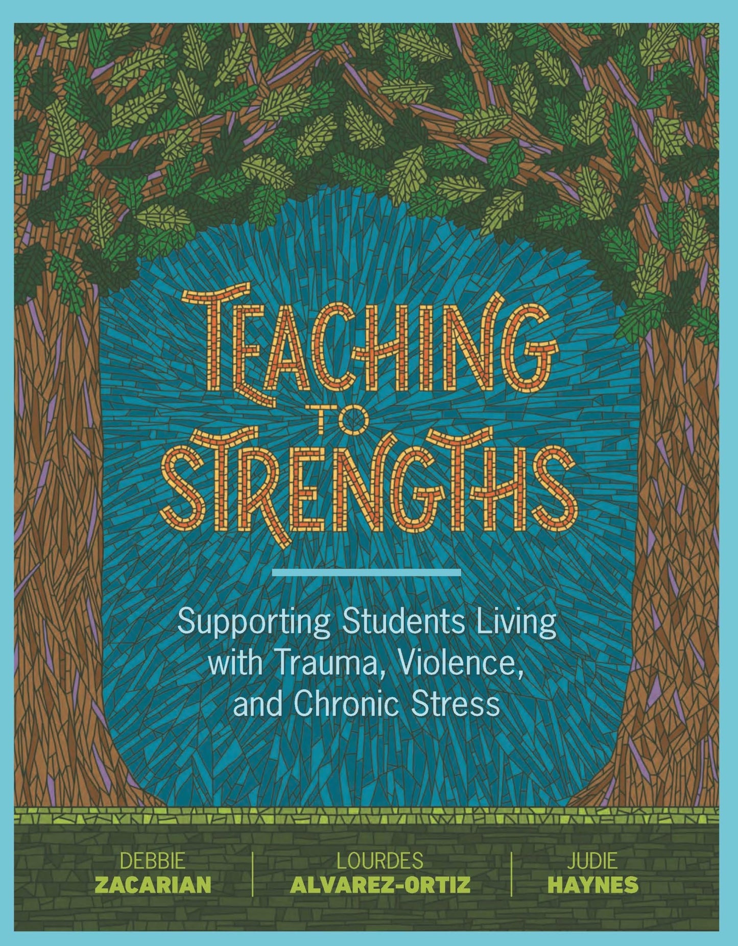 Teaching to Strengths: Supporting Students Living with Trauma, Violence, and Chronic Stress