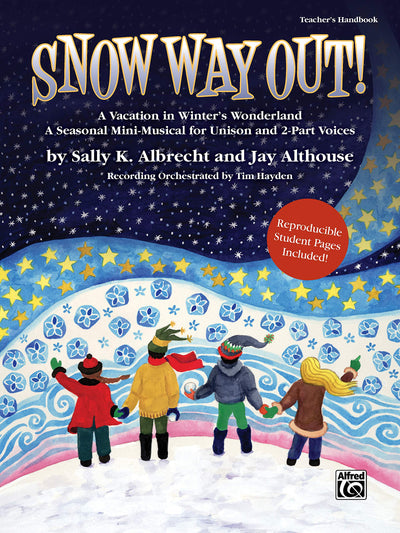 Snow Way Out! A Vacation in Winter's Wonderland: A Mini-Musical for Unison and 2-Part Voices (Teacher's Handbook)