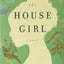 The House Girl: A Novel