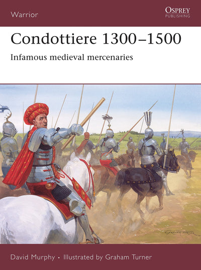 Condottiere 1300-1500: Infamous medieval mercenaries (Warrior)
