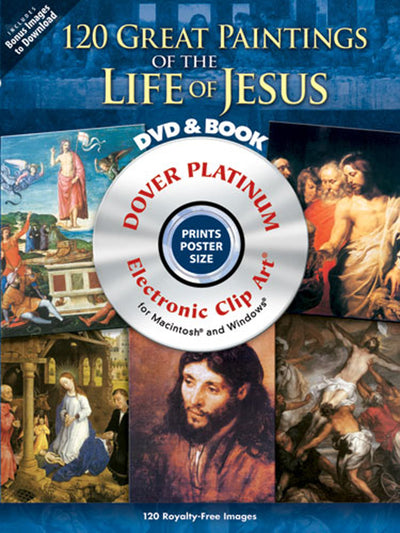 120 Great Paintings of the Life of Jesus Platinum DVD and Book (Dover Electronic Clip Art)