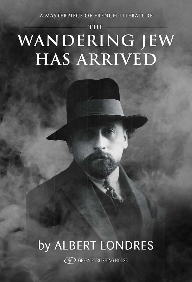 The Wandering Jew Has Arrived by Albert Londres