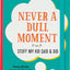 Never a Dull Moment (Stuff My Kid Said & Did)