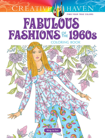 Creative Haven Fabulous Fashions of the 1960s Coloring Book: Relaxing Illustrations for Adult Colorists (Adult Coloring Books: Fashion)