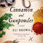 Cinnamon and Gunpowder: A Novel