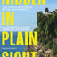 Hidden in Plain Sight: The Untold Mysteries, Myths, and Marvels of the World's Most Popular Landmarks