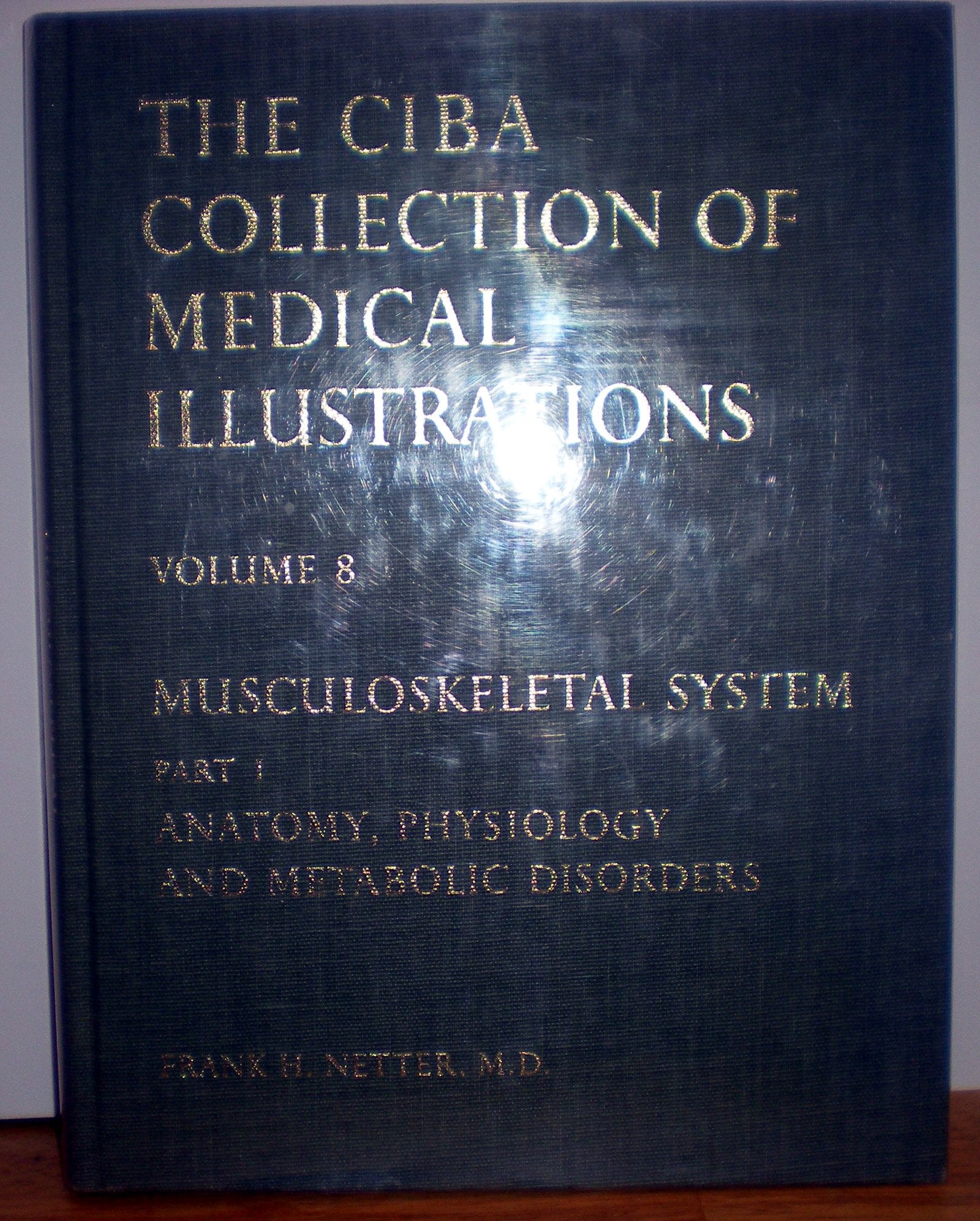 Musculoskeletal System, Part 1: Anatomy, Physiology, and Metabolic Disorders (NETTER COLLECTION OF MEDICAL ILLUSTRATIONS)