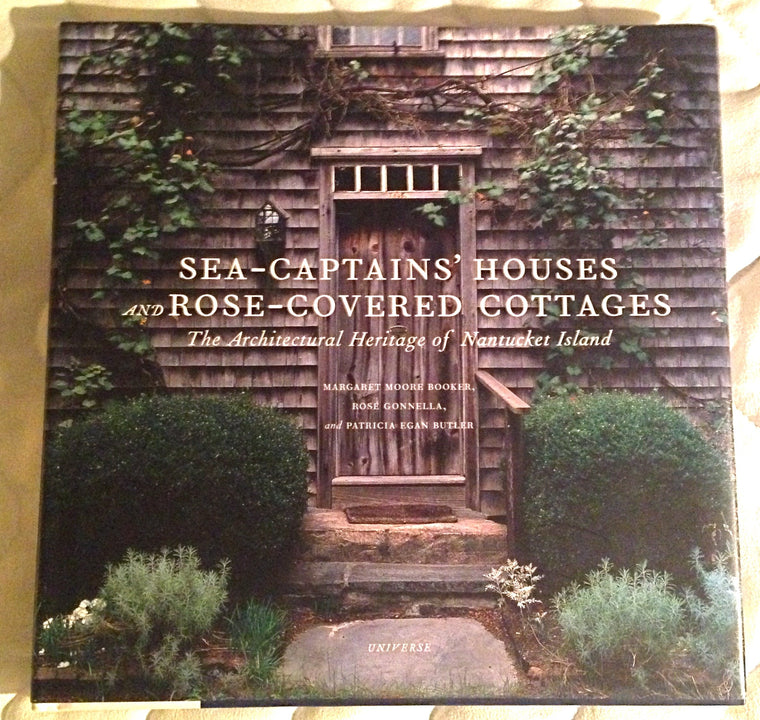 Sea Captains' Houses and Rose-Covered Cottages: The Architectural Heritage of Nantucket Island