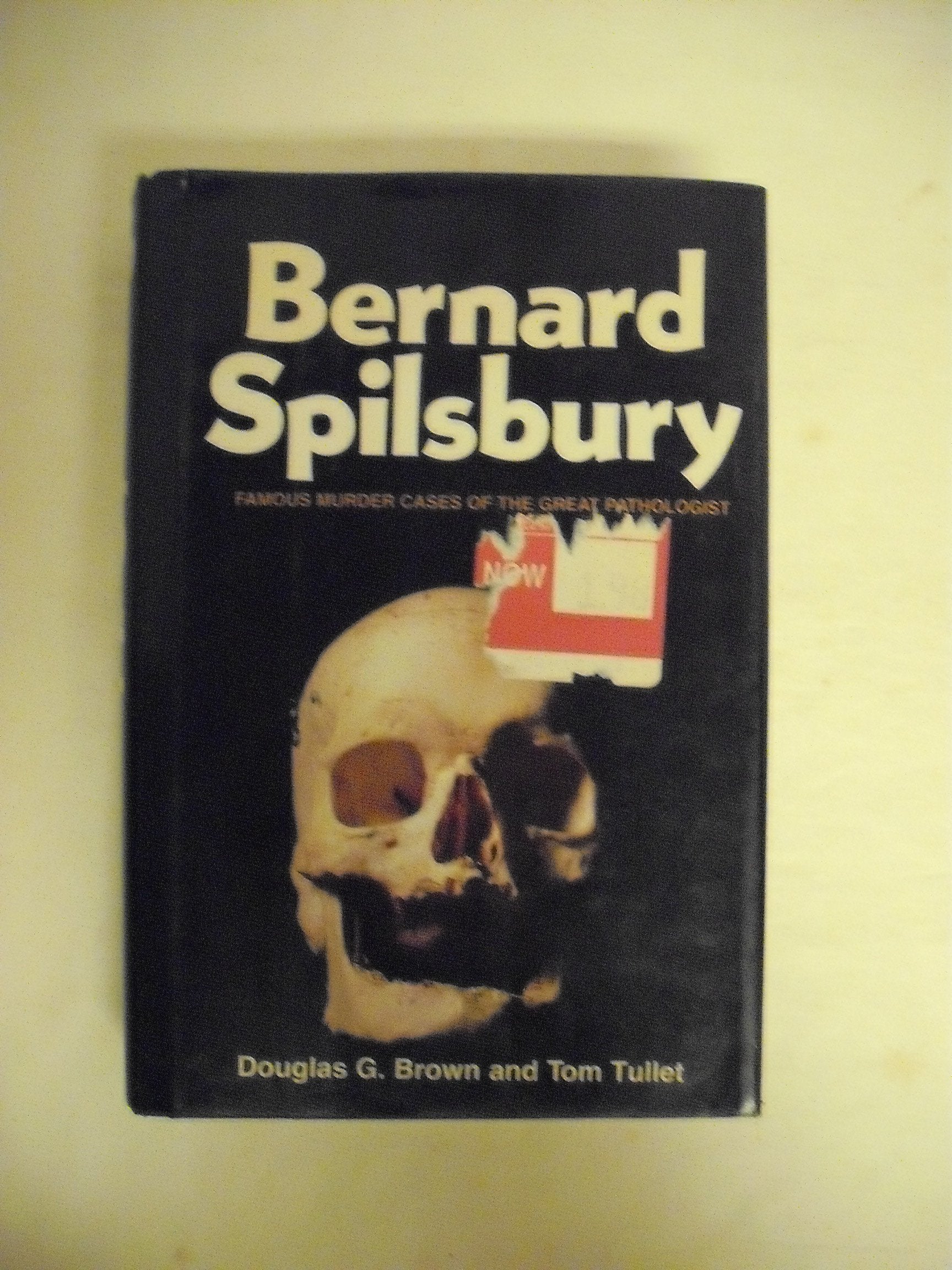 Bernard Spilsbury: His Life and Cases