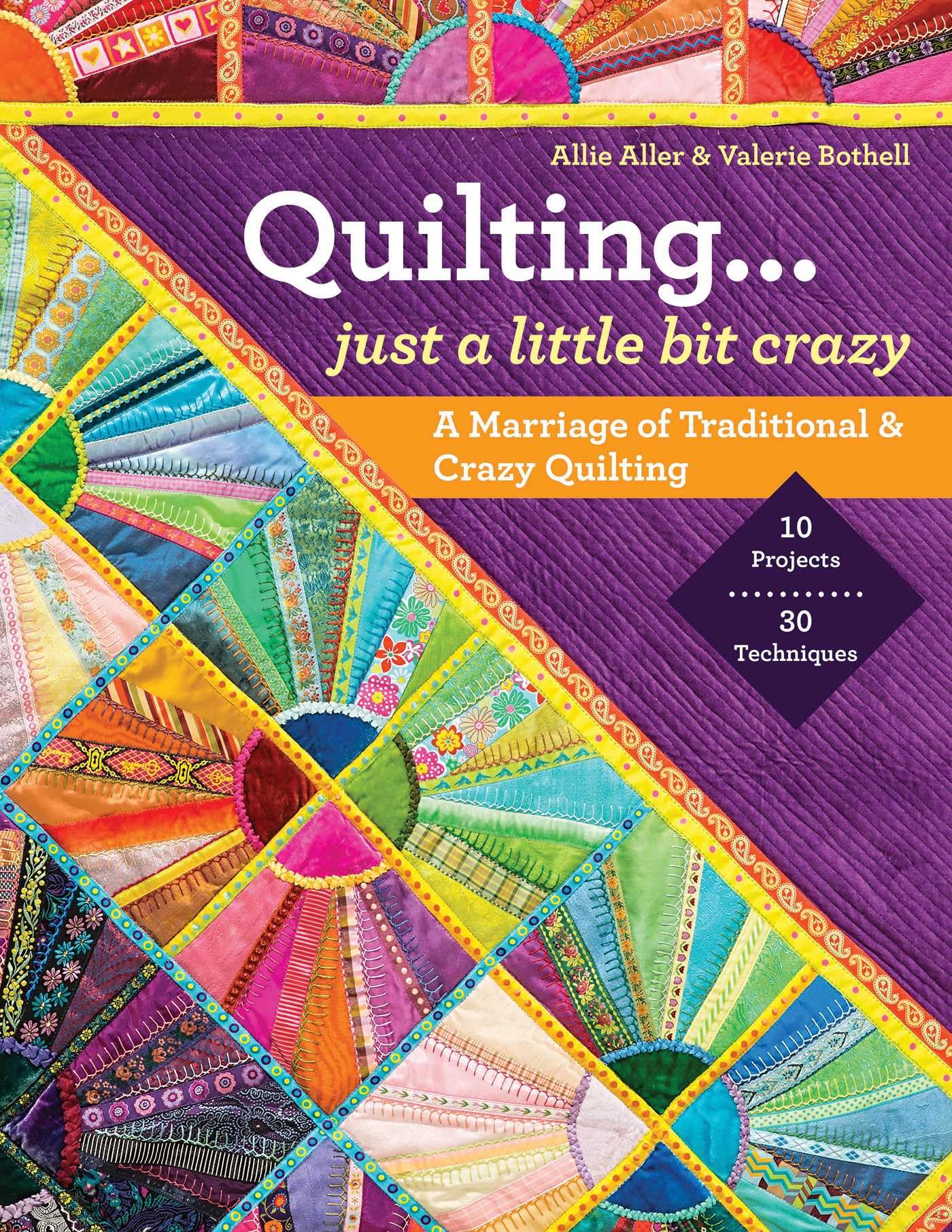 Quilting...Just a Little Bit Crazy: A Marriage of Traditional & Crazy Quilting