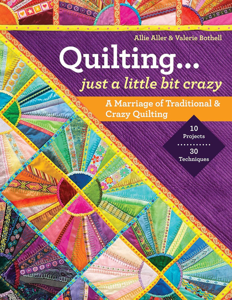 Quilting...Just a Little Bit Crazy: A Marriage of Traditional & Crazy Quilting