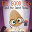 The Good Egg and the Talent Show: A Story about Performing and Kindness for Children (Ages 4-8) (I Can Read Level 1)