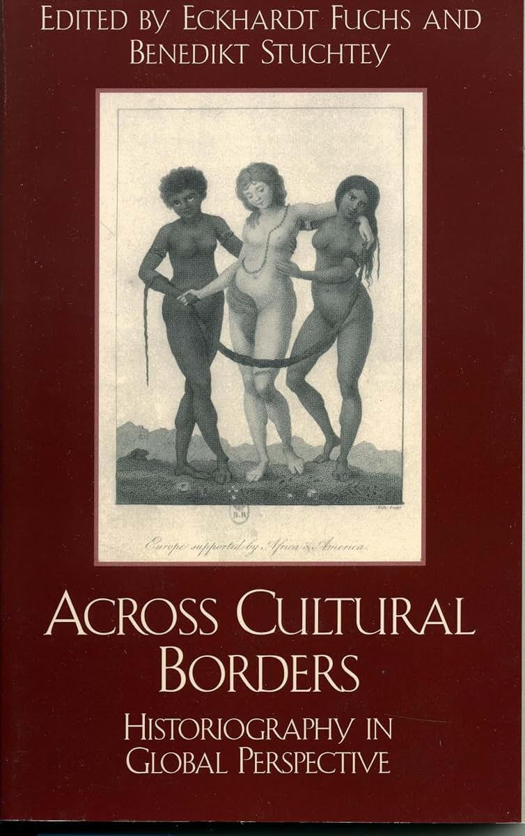 Across Cultural Borders: Historiography in Global Perspective (Pacific Formations: Global Relations in Asian and Pacific Perspectives)