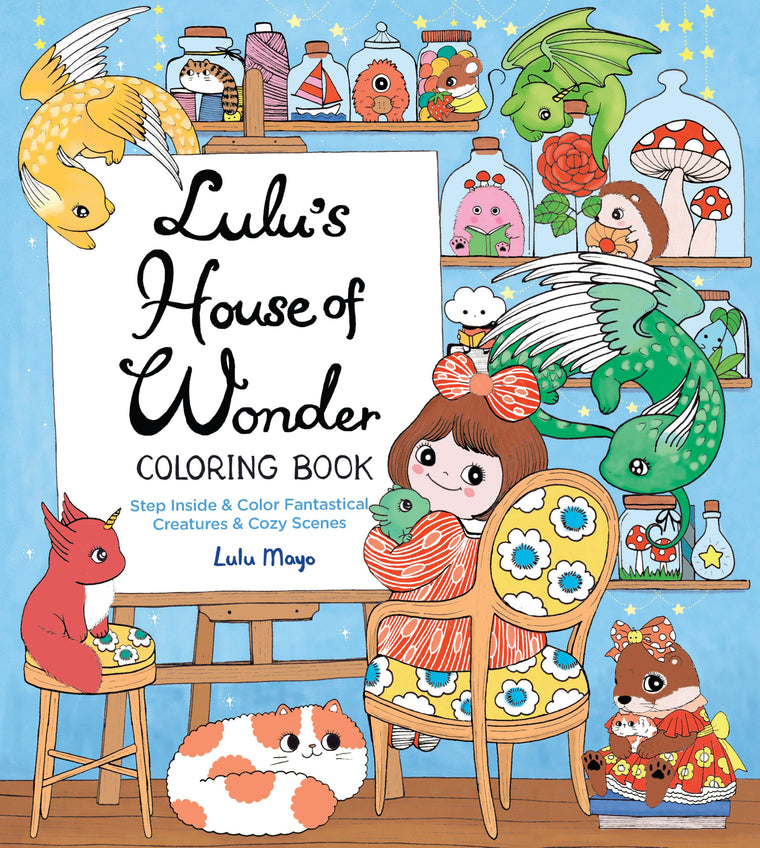 Lulu's House of Wonder Coloring Book: Step Inside & Color Fantastical Creatures & Cozy Scenes