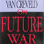 On Future War by Martin van Creveld