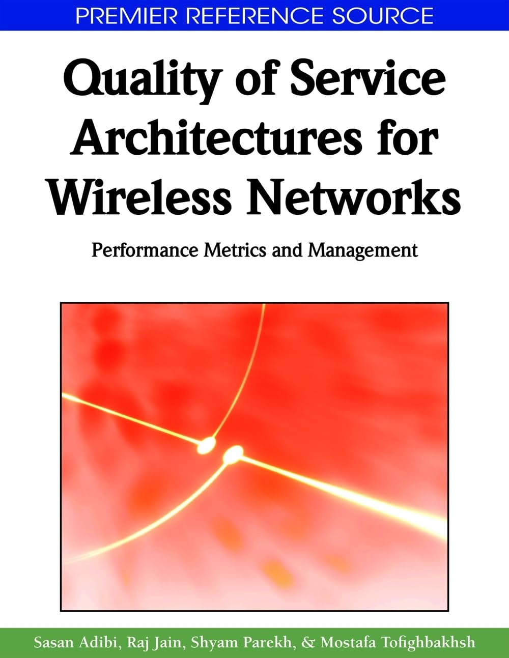 Quality of Service Architectures for Wireless Networks: Performance Metrics and Management (Premier Reference Source)