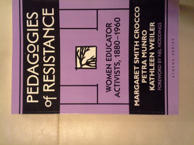 Pedagogies of Resistance: Women Educator Activists, 1880-1960 (Athene Series)