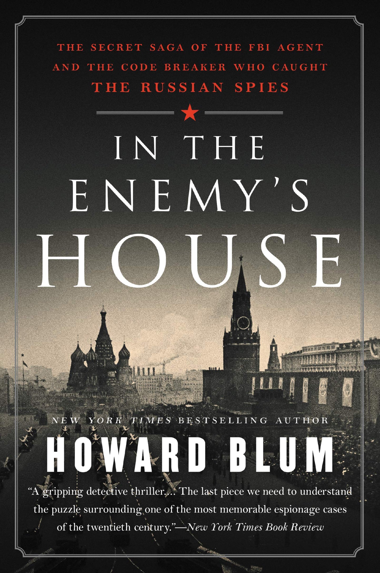 In the Enemy's House: The Secret Saga of the FBI Agent and the Code Breaker Who Caught the Russian Spies