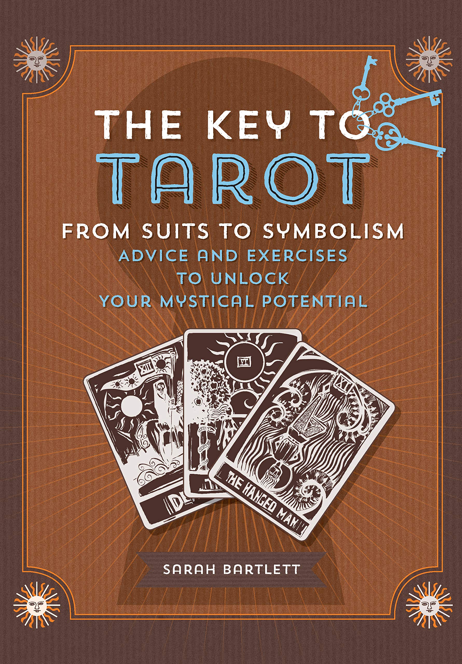 Key to Tarot: From Suits to Symbolism: Advice and Exercises to Unlock your Mystical Potential (Keys To)