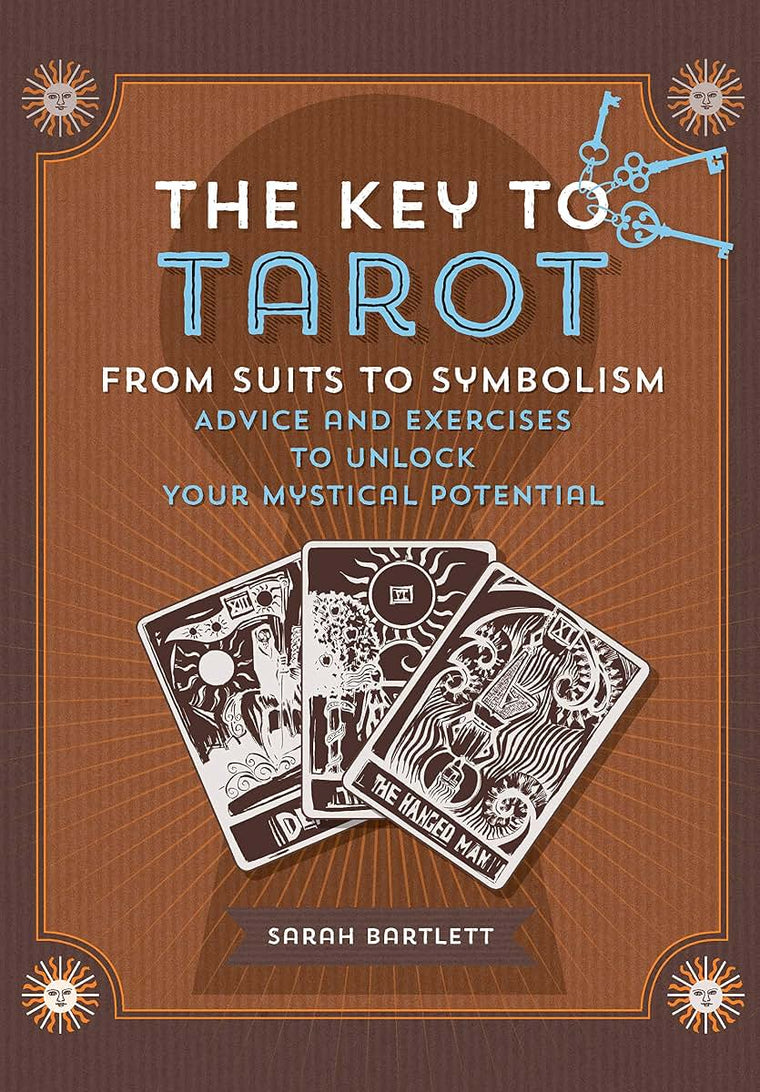 Key to Tarot: From Suits to Symbolism: Advice and Exercises to Unlock your Mystical Potential (Keys To)