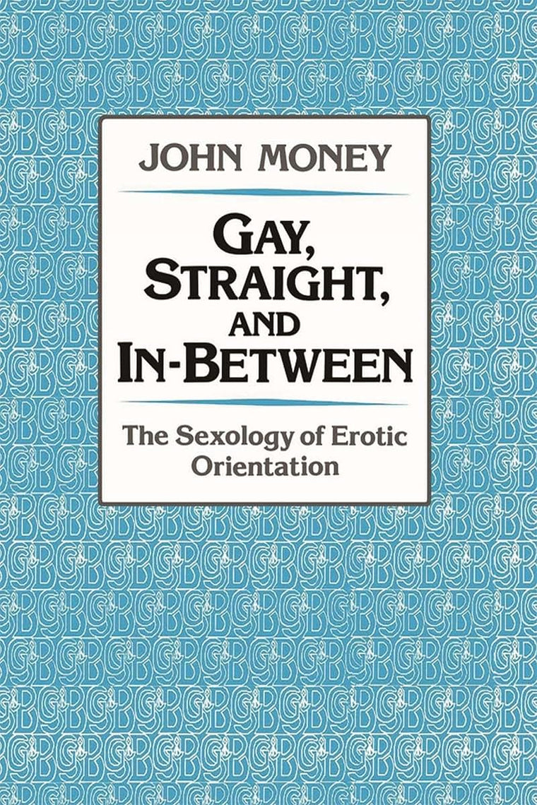Gay, Straight, and In-Between: The Sexology of Erotic Orientation