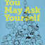 You May Ask Yourself: An Introduction to Thinking like a Sociologist