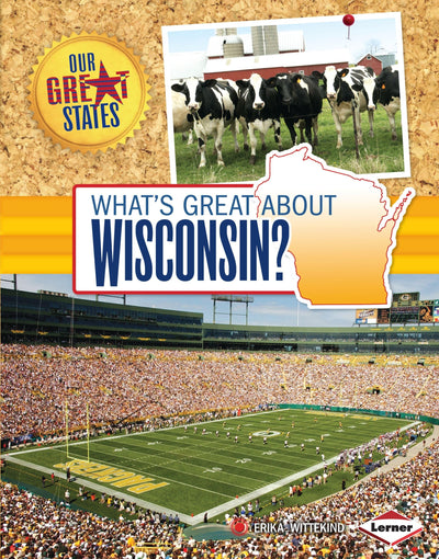 What's Great about Wisconsin? (Our Great States)