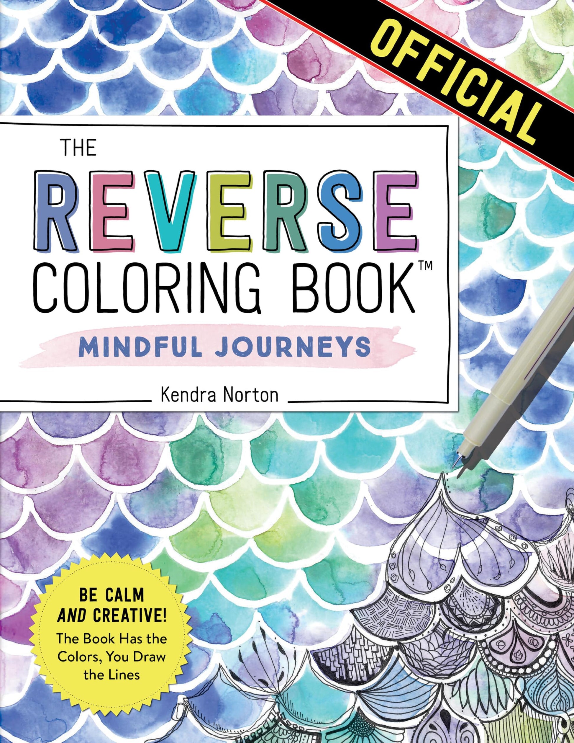The Reverse Coloring Book?: Mindful Journeys: Be Calm and Creative: The Book Has the Colors, You Draw the Lines