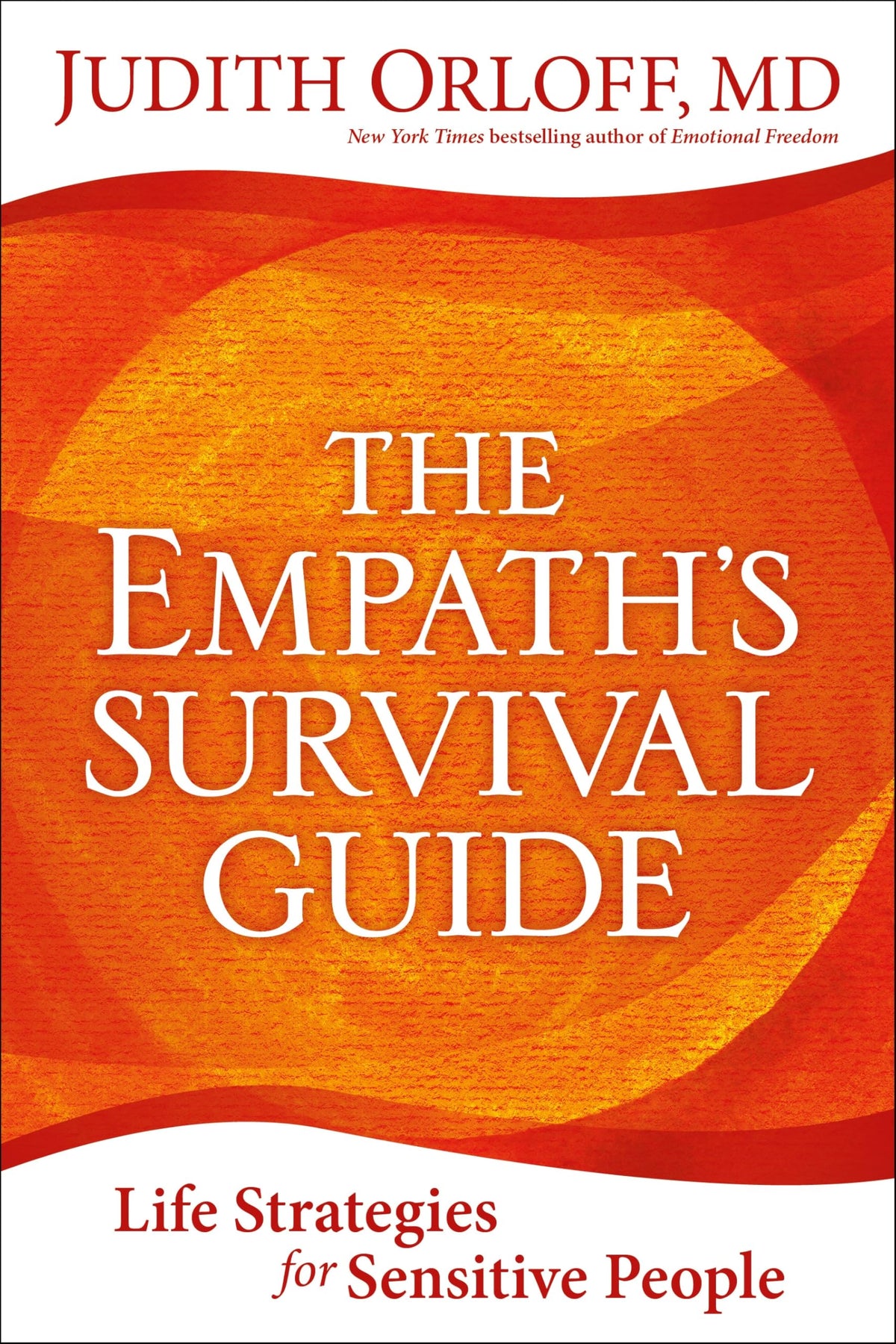 The Empath's Survival Guide: Life Strategies for Sensitive People