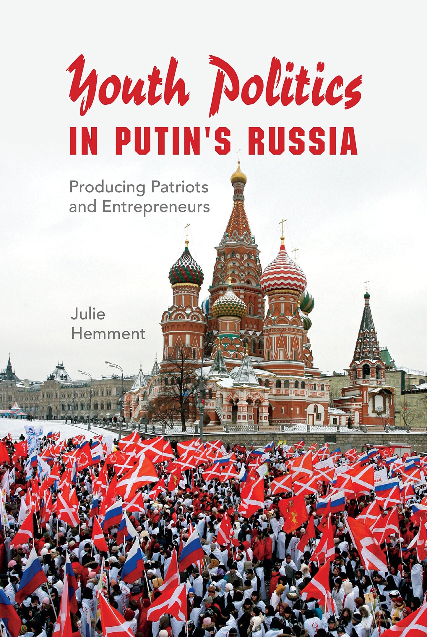 Youth Politics in Putin's Russia: Producing Patriots and Entrepreneurs (New Anthropologies of Europe)