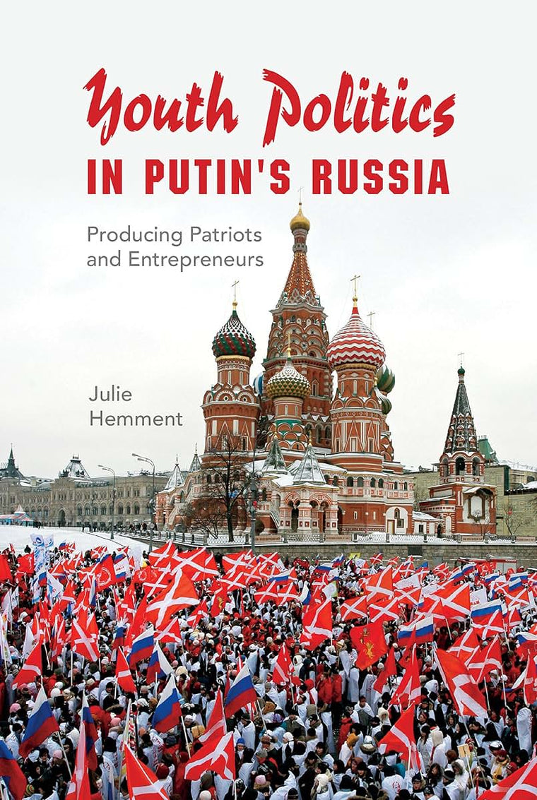 Youth Politics in Putin's Russia: Producing Patriots and Entrepreneurs (New Anthropologies of Europe)