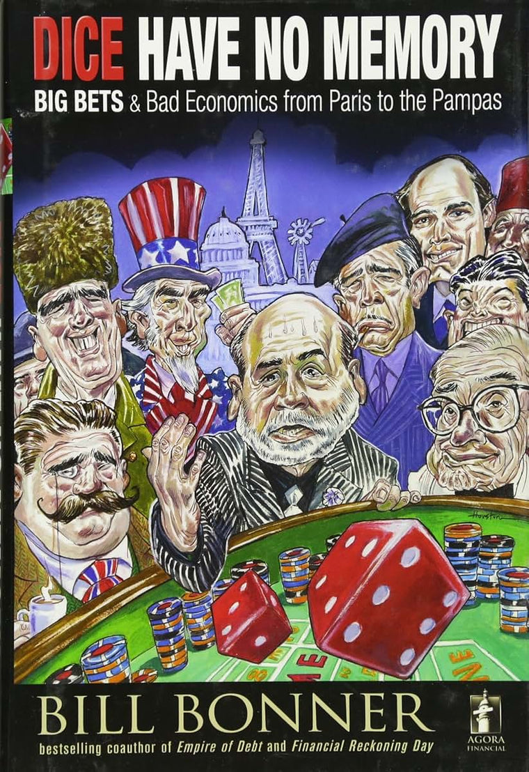 Dice Have No Memory: Big Bets and Bad Economics from Paris to the Pampas