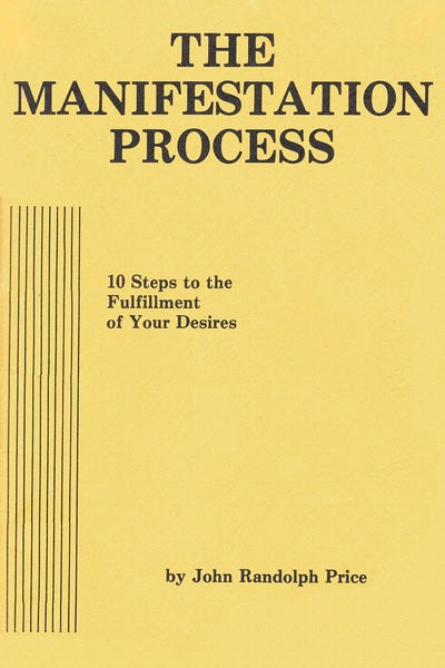 The Manifestation Process: 10 Steps to the Fulfillment of Your Desires