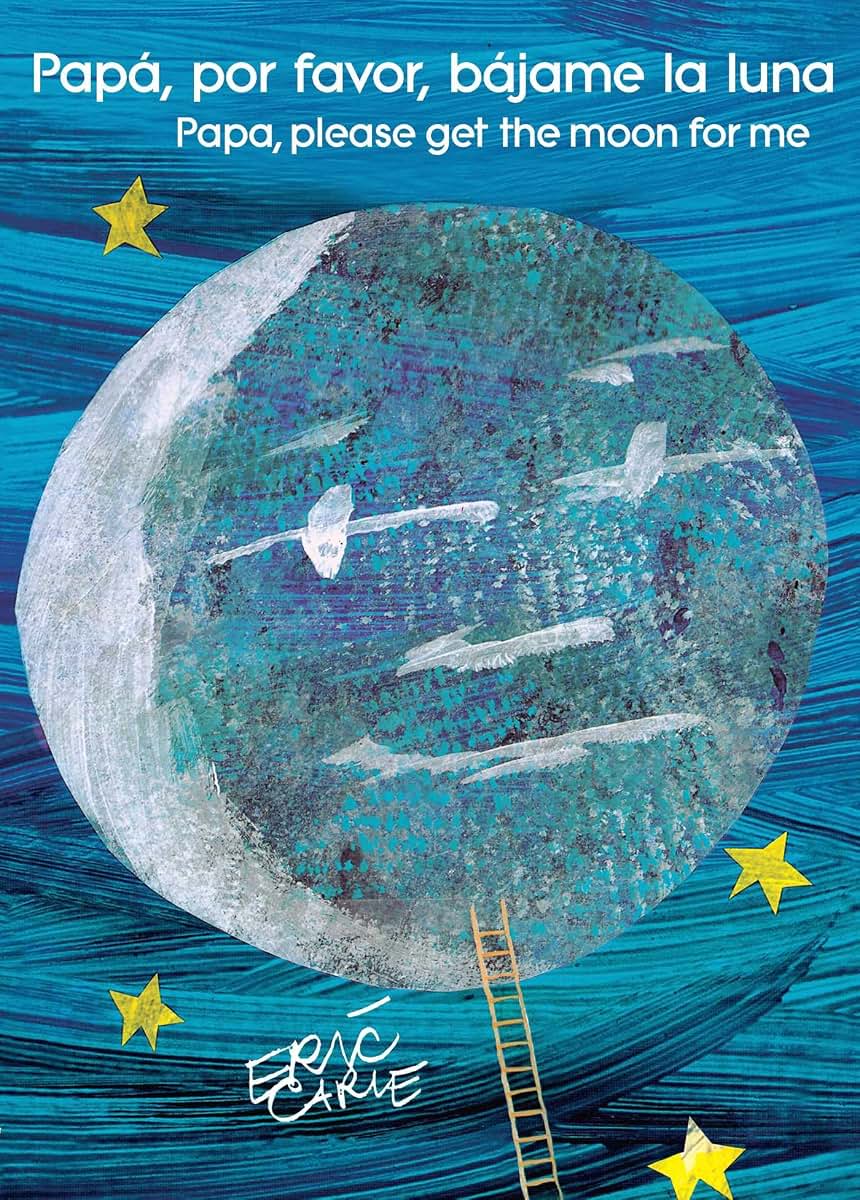 Pap, por favor, bjame la luna (Papa, Please Get the Moon for Me) (Spanish-English bilingual edition) (The World of Eric Carle) (Spanish and English Edition)