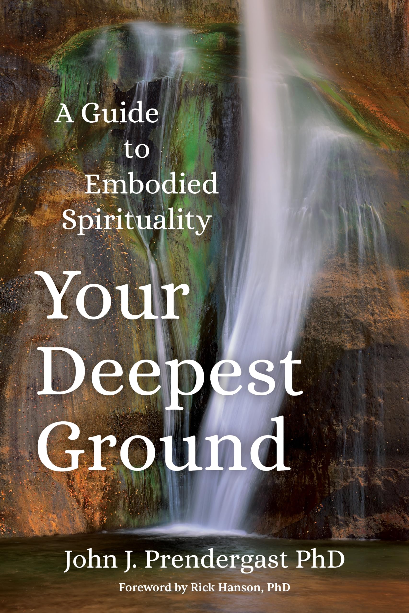 Your Deepest Ground: A Guide to Embodied Spirituality