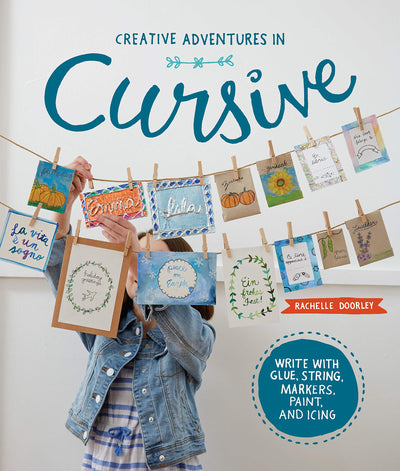 Creative Adventures in Cursive: Write with glue, string, markers, paint, and icing!