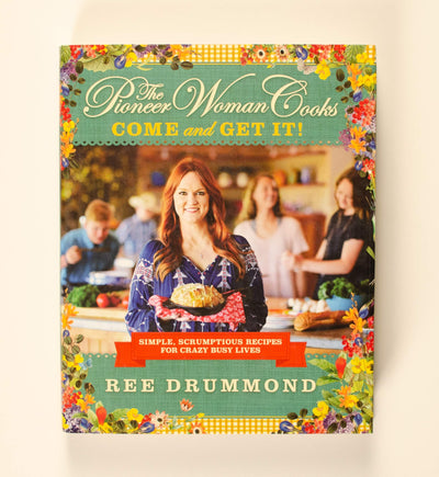 The Pioneer Woman Cooks-Come and Get It!: Simple, Scrumptious Recipes for Crazy Busy Lives