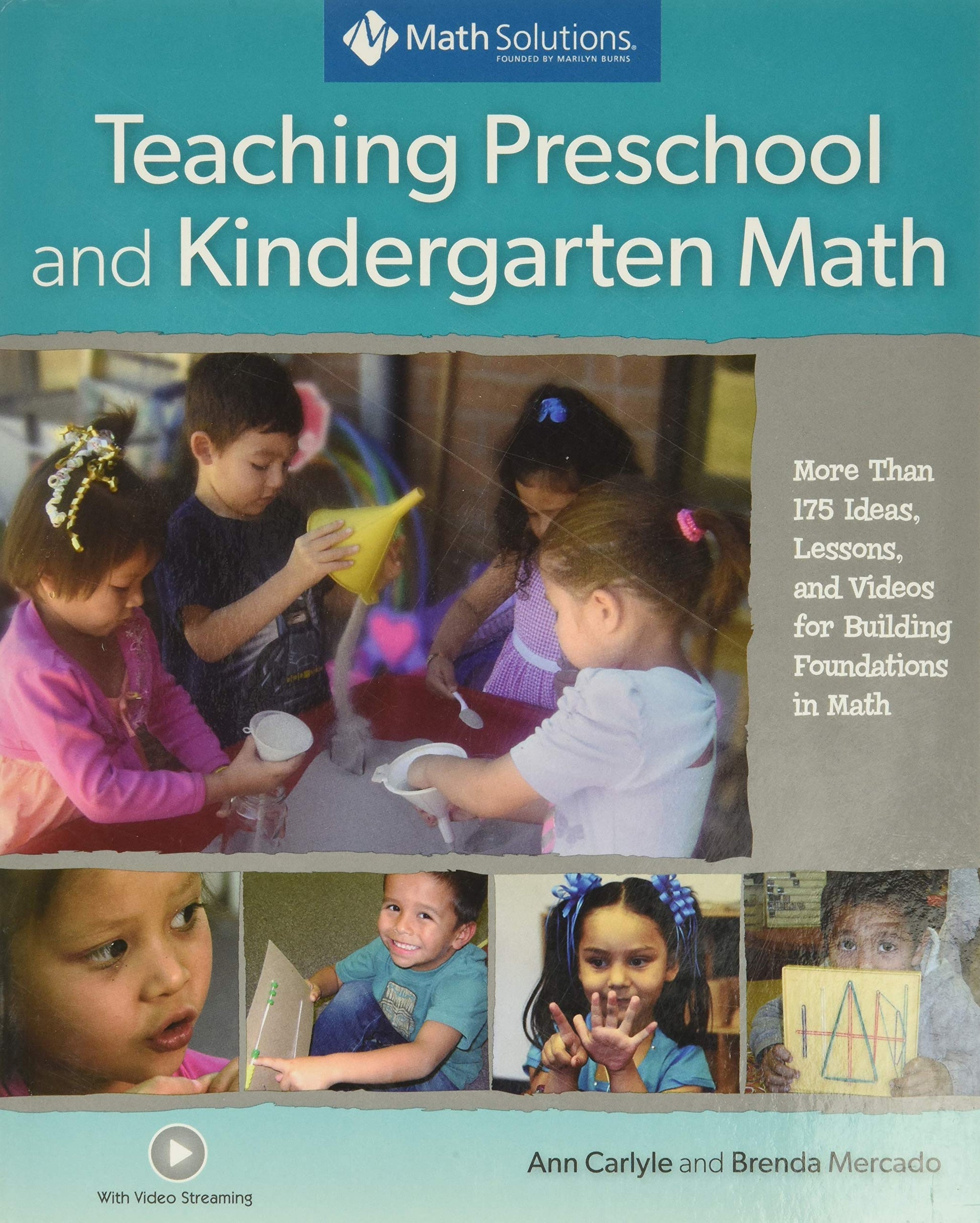 Teaching Preschool and Kindergarten Math: More Than 175 Ideas, Lessons, and Videos for Building Foundations in Math