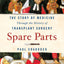 Spare Parts: The Story of Medicine Through the History of Transplant Surgery