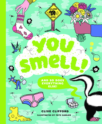You Smell!: (And so does everything else!) (An Educational Humor Book About Smelly Things)