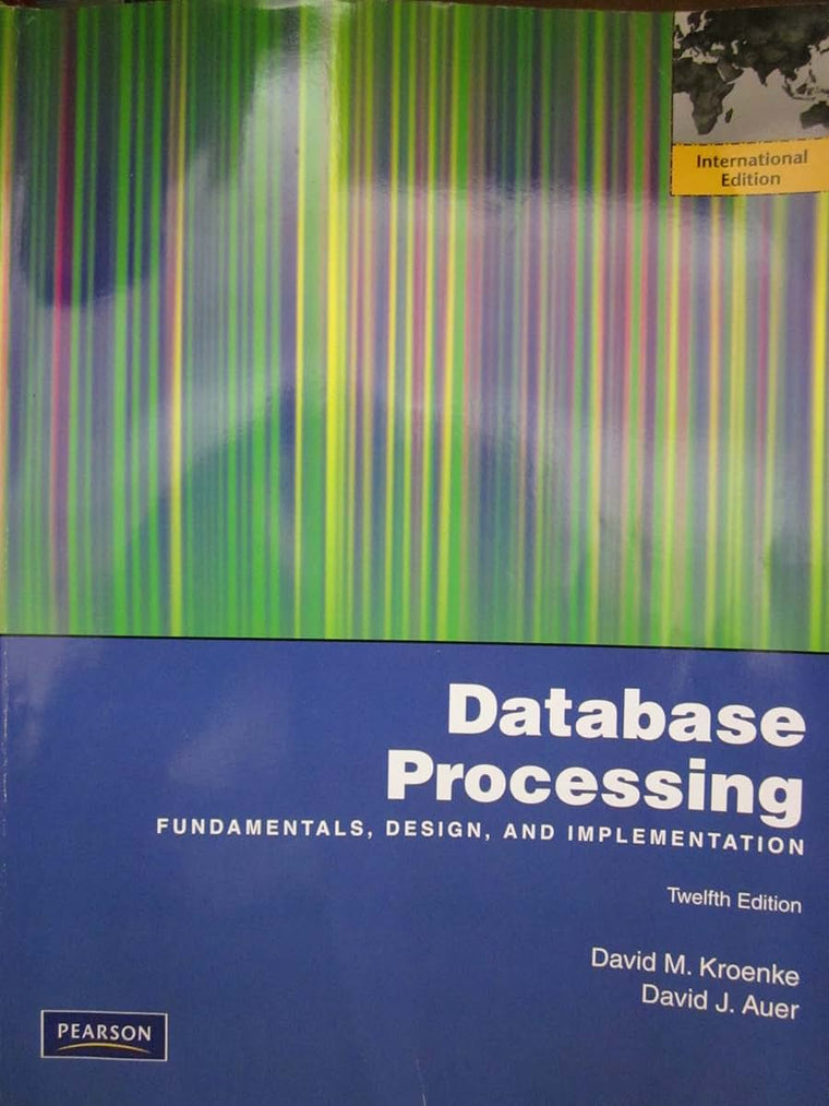 Database Processing: Fundamentals, Design, and Implementation