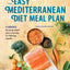 The Easy Mediterranean Diet Meal Plan: 4 Weeks to Jump-start Your Journey to Lifelong Health